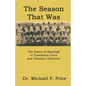 The Season That Was: The Power of Baseball to Transform Lives and Develop Character - Paperback