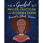 A Guided Prayer Gratitude and Affirmations Journal for Black Women: 52 Gratitude Prompts, 52 Affirmations, 52 Bible Verses, Weekly Reflection Pages, 8 - Paperback