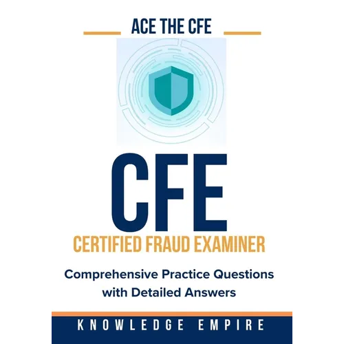 Ace The CFE Exam: Comprehensive Practice Questions with Detailed Answers - Paperback