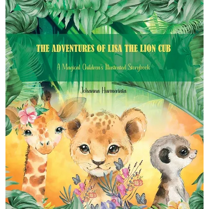The Adventures of Lisa the Lion Cub: A Magical Children's Illustrated Storybook - Hardcover