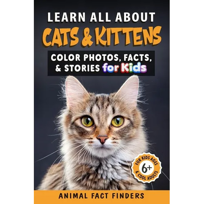 Learn All About Cats & Kittens: Color Photos, Facts, and Stories for Kids - Paperback