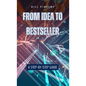 From Idea to Bestseller: A Step-by-Step Guide - Hardcover