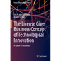 The License Giver Business Concept of Technological Innovation: A Game of Excellence - Paperback