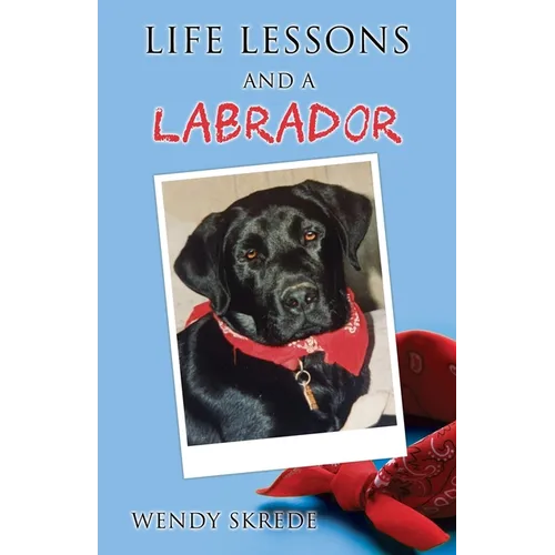 Life Lessons and a Labrador - Paperback