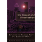 The Gospel and Globalization: Exploring the Religious Roots of a Globalized World - Paperback