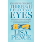 An Illness Observed Through Reluctant Eyes: Encouragement, Ideas and Anecdotes for Individuals Facing a Serious Illness as a Patient or Caregiver - Paperback