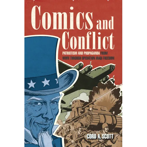 Comics and Conflict: Patriotism and Propaganda from WWII Through Operation Iraqi Freedom - Paperback