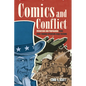 Comics and Conflict: Patriotism and Propaganda from WWII Through Operation Iraqi Freedom - Paperback