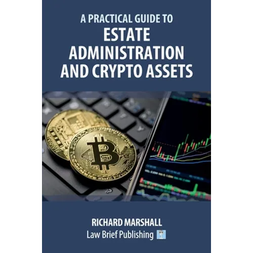 A Practical Guide to Estate Administration and Crypto Assets - Paperback