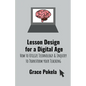 Lesson Design for a Digital Age: How to Utilize Technology and Inquiry to Transform your Teaching - Paperback