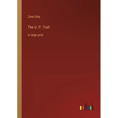 The U. P. Trail: in large print - Paperback