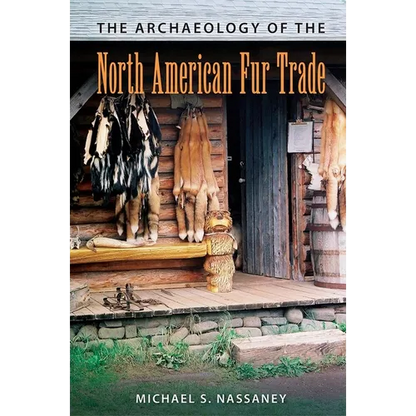 The Archaeology of the North American Fur Trade - Paperback