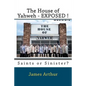 The House of Yahweh EXPOSED!: Saints or Sinister? - Paperback