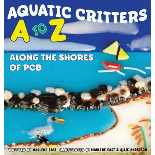 Aquatic Critters A to Z Along the Shores of PCB - Hardcover