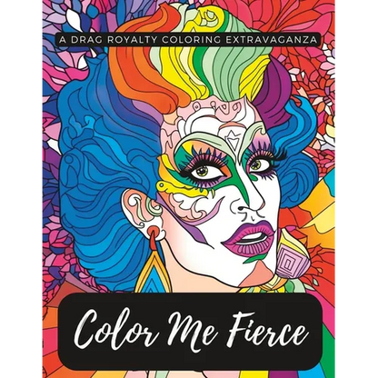 Color Me Fierce: A Drag Royalty Coloring Extravaganza - Paperback