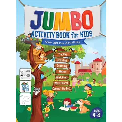 Jumbo Activity Book for Kids: Over 321 Fun Activities For Kids Ages 4-8 Workbook Games For Daily Learning, Tracing, Coloring, Counting, Mazes, Matchin - Hardcover