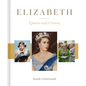 Elizabeth: Queen and Crown - Hardcover