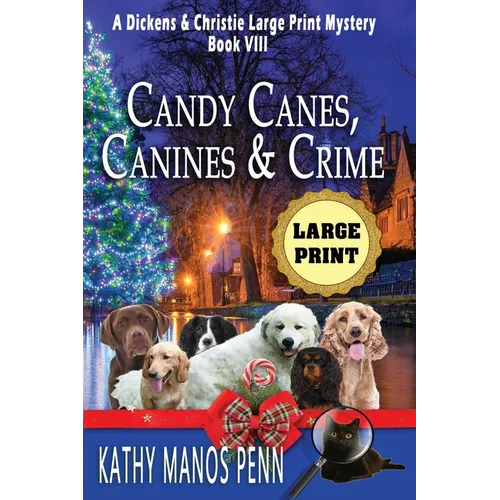 Candy Canes, Canines & Crime: A Dickens & Christie Large Print Mystery - Paperback