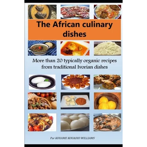 African culinary dishes (English): More than 20 typically organic recipes from traditional Ivorian dishes - Paperback