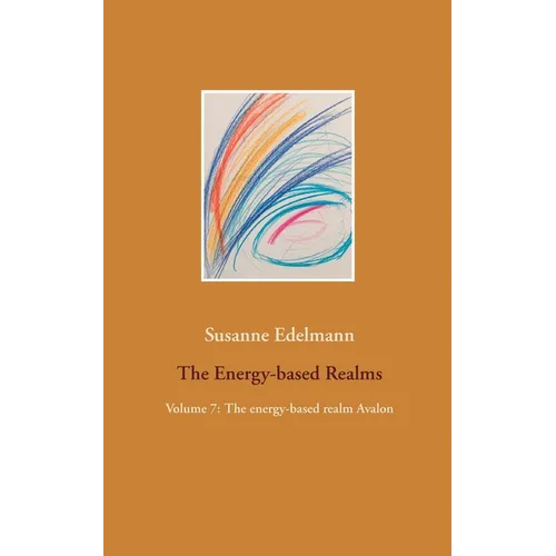 The Energy-based Realms: Volume 7: The energy-based realm Avalon - Paperback