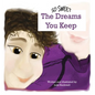 So Sweet, The Dreams You Keep - Hardcover