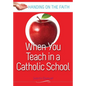 When You Teach at a Catholic School - Paperback
