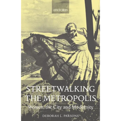 Streetwalking the Metropolis: Women, the City, and Modernity - Paperback