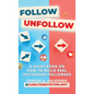 Follow To Unfollow: A Guidebook in How to Build Real Instagram Followers - Hardcover