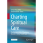 Charting Spiritual Care: The Emerging Role of Chaplaincy Records in Global Health Care - Hardcover