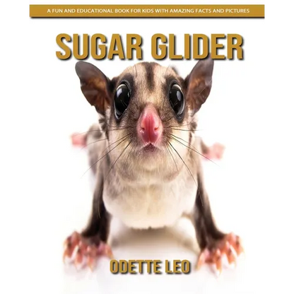 Sugar Glider: A Fun and Educational Book for Kids with Amazing Facts and Pictures - Paperback