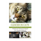 Cancer in Cats: A Comprehensive Guide to Cancer in Cats - Paperback