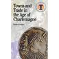 Towns and Trade in the Age of Charlemagne - Paperback