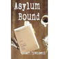Asylum Bound: The very odd training experience of a psychiatric nurse in the 1970s - Paperback