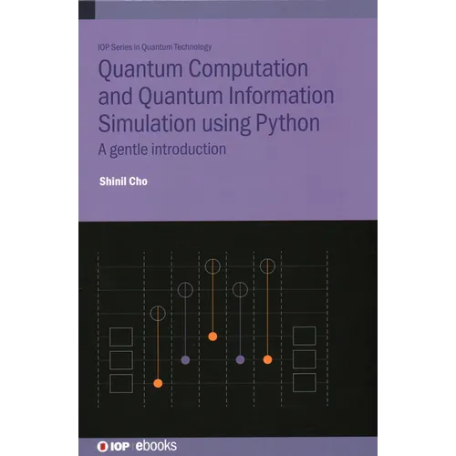 Quantum Computation and Quantum Information Simulation using Python: A gentle introduction - Hardcover