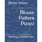 Blouse Pattern Pizazz: Sewing Connection - Paperback
