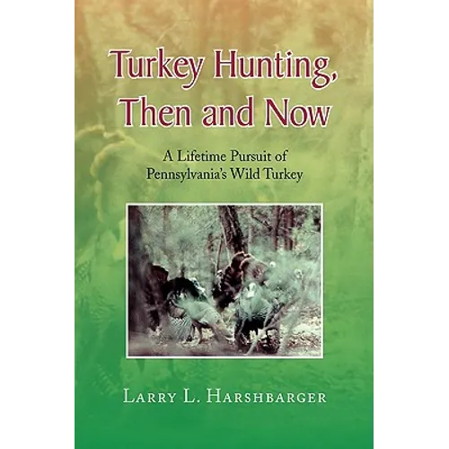 Turkey Hunting, Then and Now - Paperback