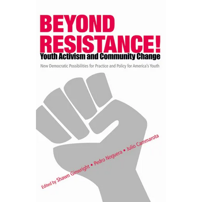 Beyond Resistance! Youth Activism and Community Change: New Democratic Possibilities for Practice and Policy for America's Youth - Paperback