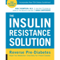 The Insulin Resistance Solution: Reverse Pre-Diabetes, Repair Your Metabolism, Shed Belly Fat, and Prevent Diabetes - With More Than 75 Recipes by Dan - Paperback