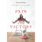 On the Other Side of Pain Is Your Victory - Paperback