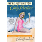 We're Just Like You, Only Prettier: Confessions of a Tarnished Southern Belle - Paperback
