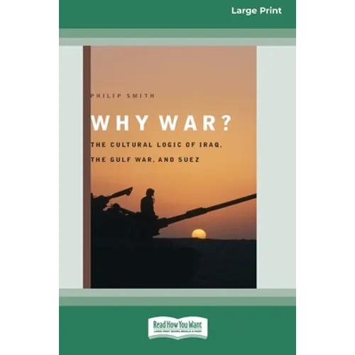 Why War?: The Cultural Logic of Iraq, the Gulf War, and Suez [Standard Large Print 16 Pt Edition] - Paperback