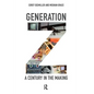 Generation Z: A Century in the Making - Hardcover