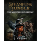 Steampunk Jungle: The Whispers of Destiny - Paperback