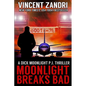 Moonlight Breaks Bad: A Dick Moonlight Pi Thriller No. 6 - Paperback