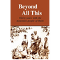 Beyond All This: Thirty years with the mountain people of Haiti - Paperback