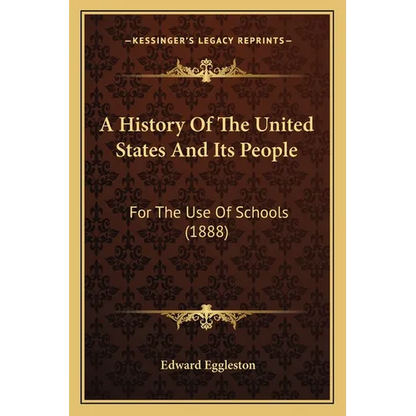 A History Of The United States And Its People: For The Use Of Schools (1888) - Paperback