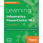 Learning Informatica PowerCenter 10.x - Second Edition: Enterprise data warehousing and intelligent data centers for efficient data management solutio - Paperback