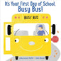 It's Your First Day of School, Busy Bus! - Hardcover