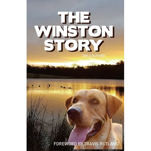 The Winston Story: The tale of a dog and his family; His epic battle with cancer and their courageous faith to see him through. - Paperback