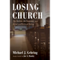 Losing Church: The Decline, the Pandemic, and Social and Political Storms - Hardcover